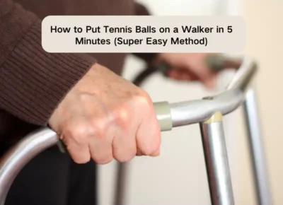 How to Put Tennis Balls on a Walker in 5 Minutes (Super Easy Method)